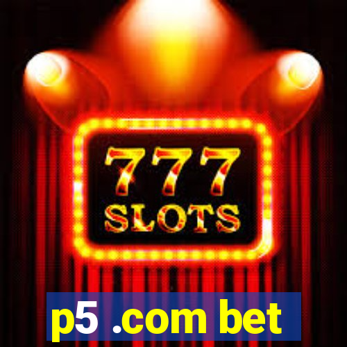 p5 .com bet